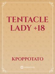 tentacle lady +18 Tentacle Novel