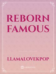 Reborn famous Famous Novel