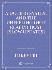 A doting system and the unfeeling (not really) host [Slow Updates] Japanese Horror Novel