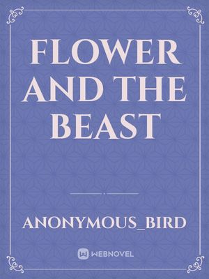 Read Flower And The Beast Anonymous Bird Webnovel