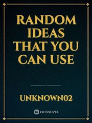 Random ideas that you can use Nameless Novel