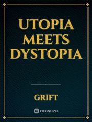Utopia Meets Dystopia Dystopia Novel
