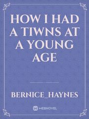 How I had a tiwns at a young age Book
