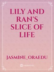 Lily and Ran's Slice of Life Book