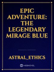 Epic Adventure: The Legendary Mirage Blue Magick Novel