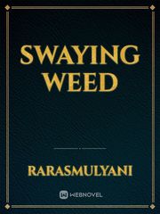 Swaying Weed Weed Novel