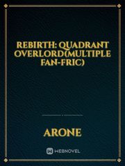 Rebirth: Quadrant Overlord(Multiple Fan-fric) In A Different World With A Smartphone Novel