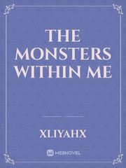 The Monsters Within Me