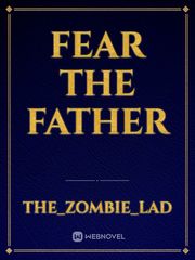 Fear the Father Fma Novel