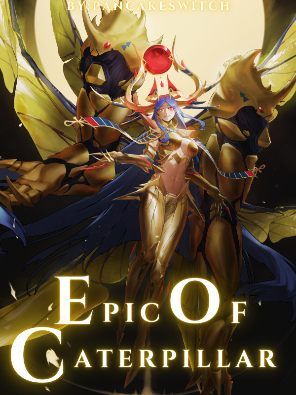 Read Epic Of Caterpillar Fantasy Online Webnovel