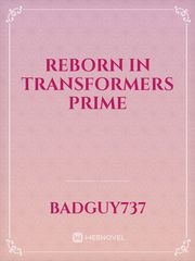 Reborn in transformers prime Foxfire Novel