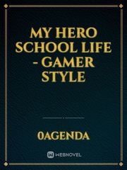 My Hero School Life - Gamer Style Nanashi Novel