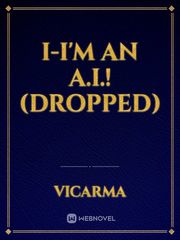I-I'm an A.I.! (Dropped) Book