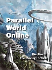 Parallel World Online: The Rise of the Moving Fortress Parallel Novel