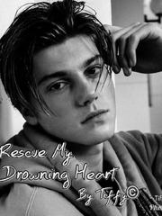 Rescue My Drowning Heart© Me And My Broken Heart Novel