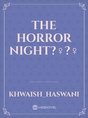 The Horror Night?‍♀️?‍♀️ Ghost Novel