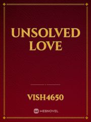 unsolved love Unsolved Novel