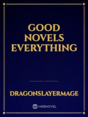Good novels everything Good Novels Novel