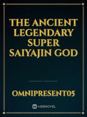THE ANCIENT
LEGENDARY
SUPER SAIYAJIN
GOD Book