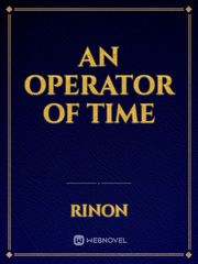 An operator of time Shakespeare Novel