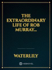 The Extraordinary Life of Rob Murray... Iceland Novel