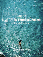 How to live after transmigration Notebook Novel