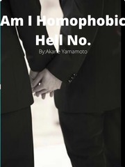 Am I Homophobic Hell No. Gay Novel