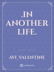.In Another Life. In Another Life Novel
