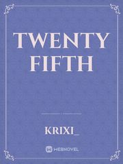 Twenty Fifth Twenty Novel