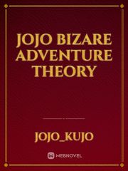 Jojo  bizare adventure theory Jojo Novel
