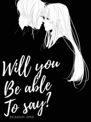 Will you be able to say? Wattpad Romance Novel