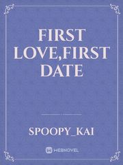 First love,First date First Novel