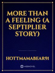 More Than A Feeling
(A Septiplier Story) Book
