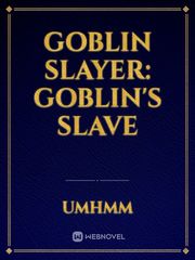 Goblin Slayer: Goblin's slave Grancrest Senki Novel