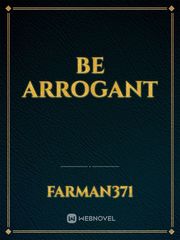 be arrogant Book
