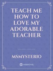 Teach me How to Love My Adorable Teacher Easter Novel