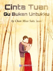 Cinta Tuan Gu Bukan Untukku Ff13 Novel