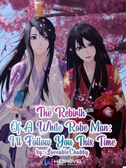 The Rebirth Of A White Robe Man: I'll Follow You This Time (BL)