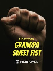 Grandpa Sweet Fist Seven Senses Of The Reunion Novel
