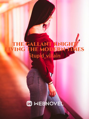The Gallant Knight Living the Modern Times. Knight Novel