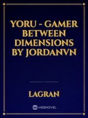 Yoru - Gamer Between Dimensions by jordanvn