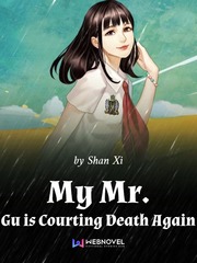 My Mr. Gu is Courting Death Again Confession Novel