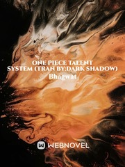 One Piece Talent System(Tran By: Dark Shadow) Talent Novel
