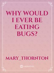 Why would I ever be eating bugs? Pokemon Novel