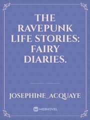 The Ravepunk Life Stories: Fairy diaries. Fairies Novel