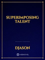 Superimposing Talent Talent Novel