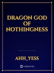 Dragon God Of Nothingness Our Little Secret Novel