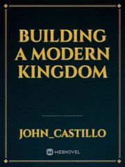 BUILDING A MODERN KINGDOM Kingdom Building Novel