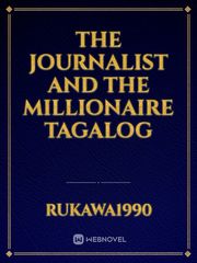 The Journalist And The Millionaire Tagalog Millionaire Novel