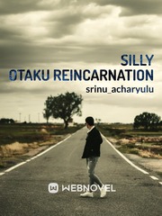 SILLY OTAKU REINCARNATION(ATG) Isekai Wa Smartphone Novel